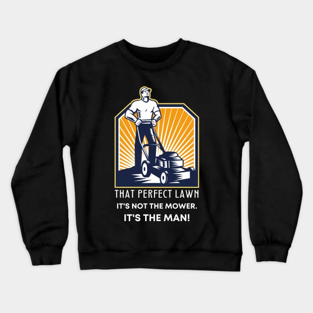 Funny That Perfect Lawn Mowing Gift For Him Crewneck Sweatshirt by TeesForThee